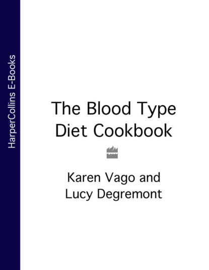 Скачать книгу The Blood Type Diet Cookbook