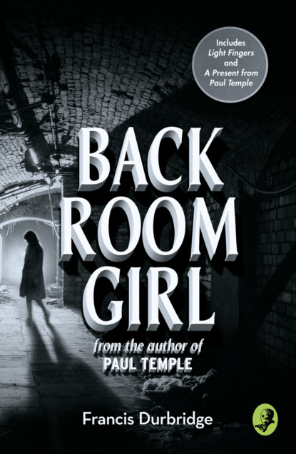 Скачать книгу Back Room Girl: By the author of Paul Temple
