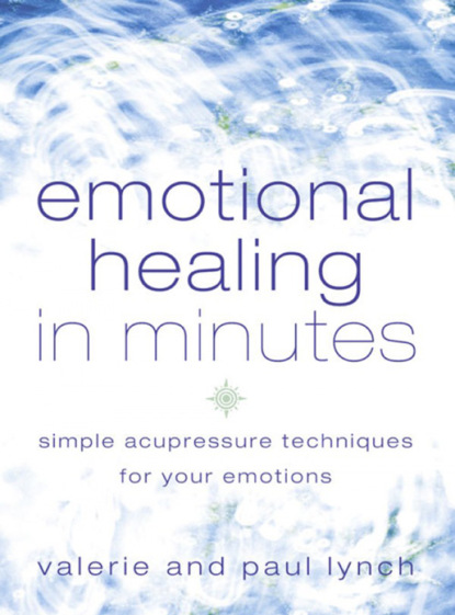 Скачать книгу Emotional Healing in Minutes: Simple Acupressure Techniques For Your Emotions