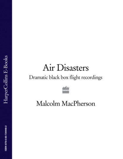 Скачать книгу Air Disasters: Dramatic black box flight recordings