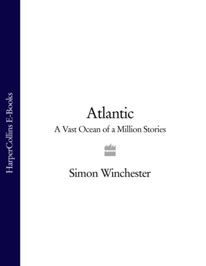 Скачать книгу Atlantic: A Vast Ocean of a Million Stories