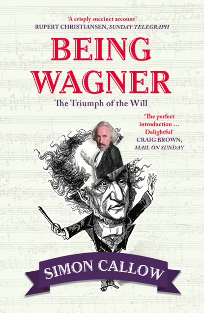 Скачать книгу Being Wagner: The Triumph of the Will