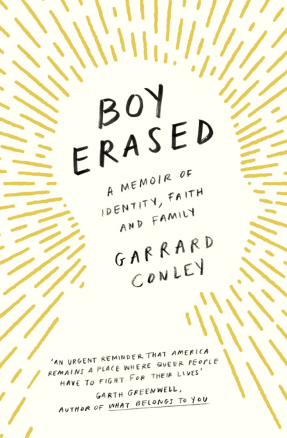 Скачать книгу Boy Erased: A Memoir of Identity, Faith and Family