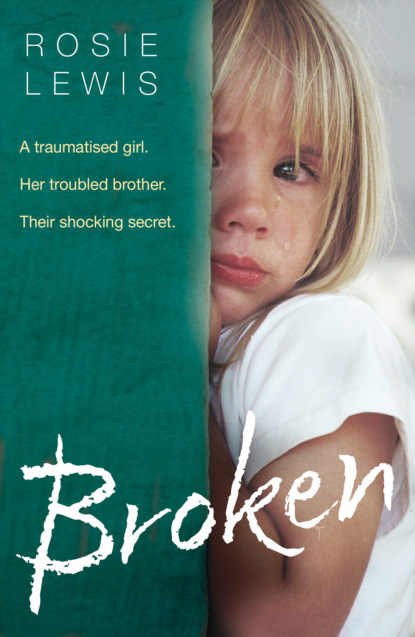 Скачать книгу Broken: A traumatised girl. Her troubled brother. Their shocking secret.