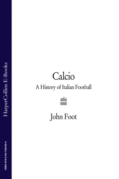 Скачать книгу Calcio: A History of Italian Football