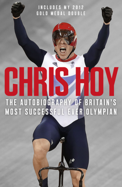 Скачать книгу Chris Hoy: The Autobiography