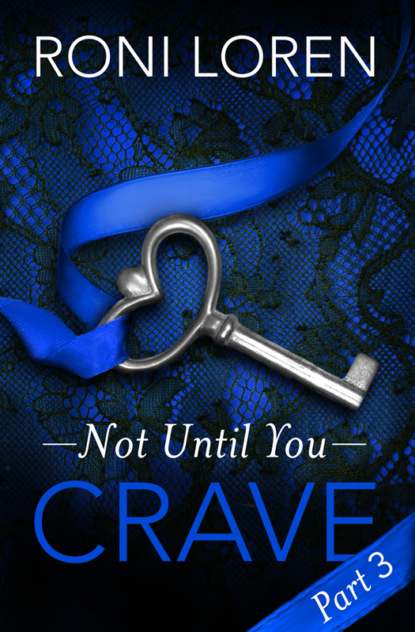 Скачать книгу Crave: Not Until You, Part 3
