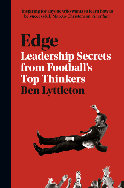 Скачать книгу Edge: Leadership Secrets from Footballs’s Top Thinkers