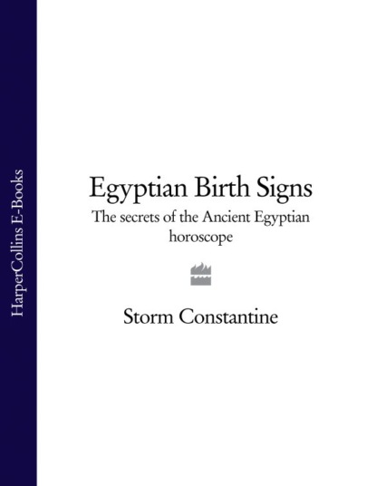Скачать книгу Egyptian Birth Signs: The Secrets of the Ancient Egyptian Horoscope