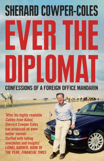 Ever the Diplomat: Confessions of a Foreign Office Mandarin