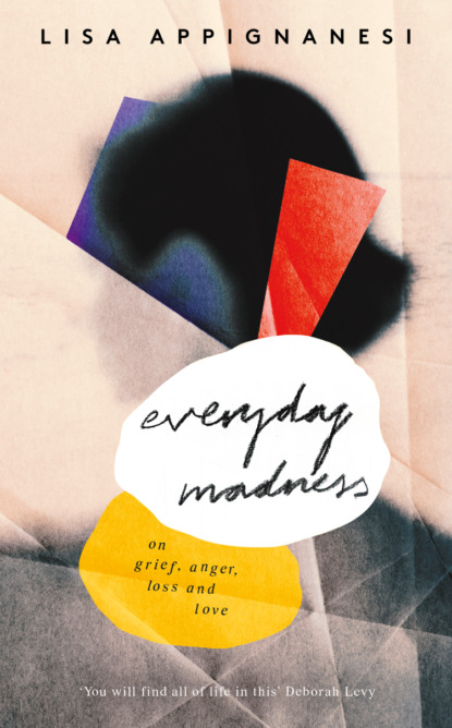Everyday Madness: On Grief, Anger, Loss and Love
