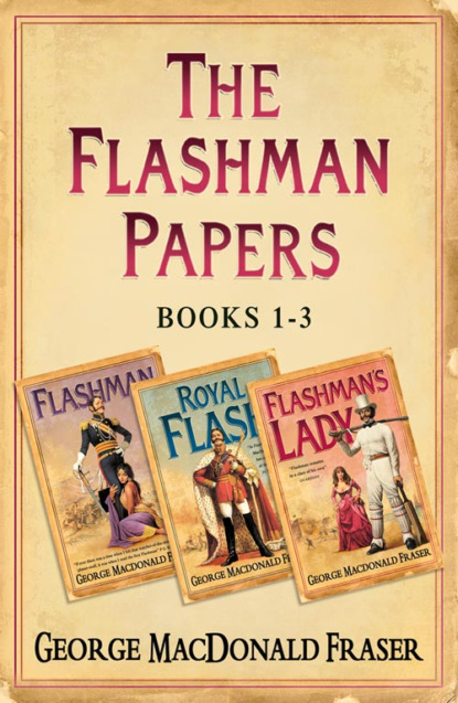 Скачать книгу Flashman Papers 3-Book Collection 1: Flashman, Royal Flash, Flashman’s Lady