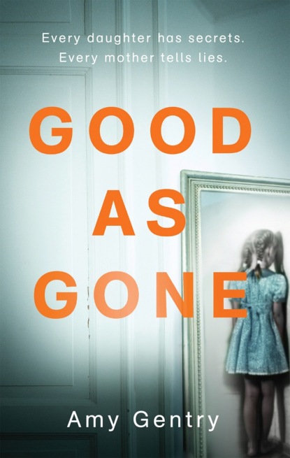 Скачать книгу Good as Gone: A dark and gripping thriller with a shocking twist