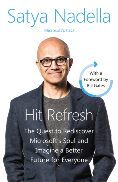 Скачать книгу Hit Refresh: A Memoir by Microsoft’s CEO