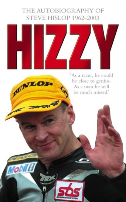 Скачать книгу Hizzy: The Autobiography of Steve Hislop