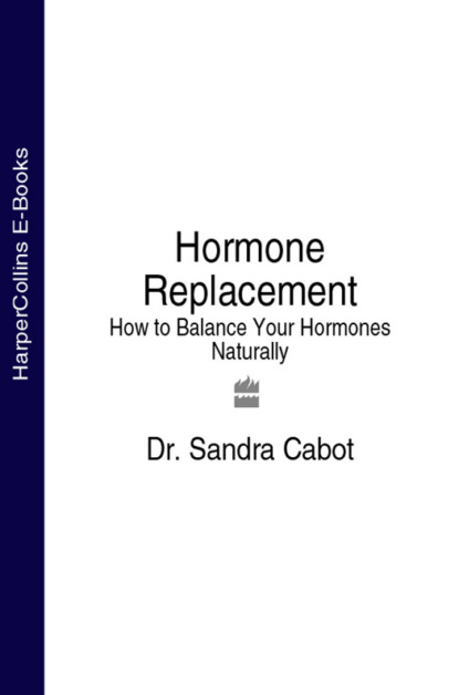 Скачать книгу Hormone Replacement: How to Balance Your Hormones Naturally