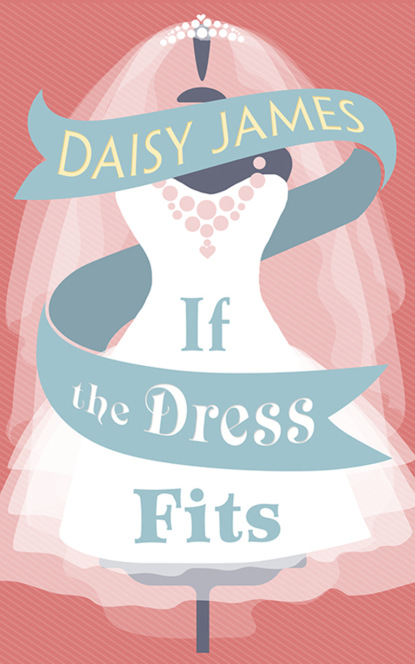 Скачать книгу If The Dress Fits: a delightfully uplifting romantic comedy!