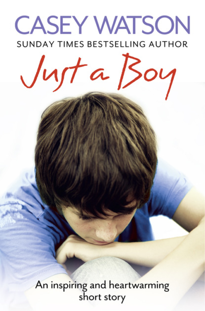 Скачать книгу Just a Boy: An Inspiring and Heartwarming Short Story