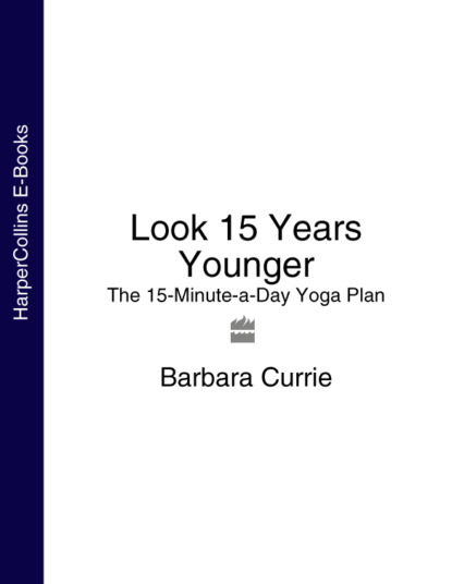 Скачать книгу Look 15 Years Younger: The 15-Minute-a-Day Yoga Plan