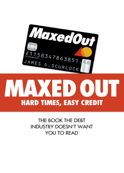 Скачать книгу Maxed Out: Hard Times, Easy Credit
