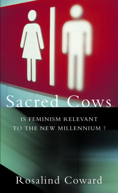 Скачать книгу Sacred Cows: Is Feminism Relevant to the New Millennium?
