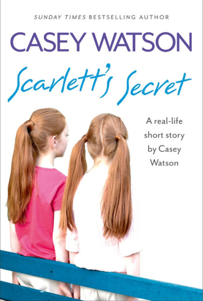 Скачать книгу Scarlett’s Secret: A real-life short story by Casey Watson