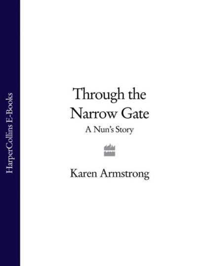 Скачать книгу Through the Narrow Gate: A Nun’s Story