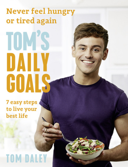 Скачать книгу Tom’s Daily Goals: Never Feel Hungry or Tired Again