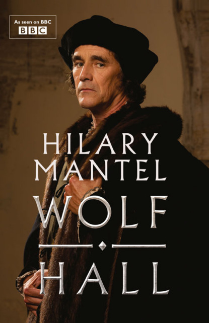Скачать книгу Wolf Hall: Shortlisted for the Golden Man Booker Prize