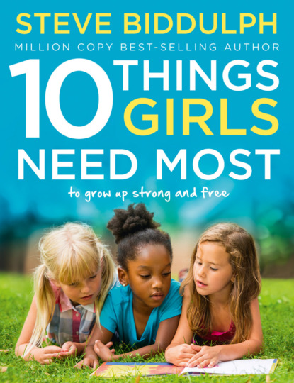Скачать книгу 10 Things Girls Need Most: To grow up strong and free
