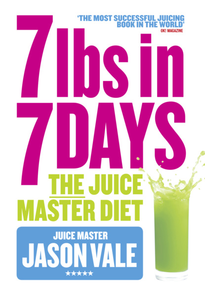 Скачать книгу 7lbs in 7 Days Super Juice Diet