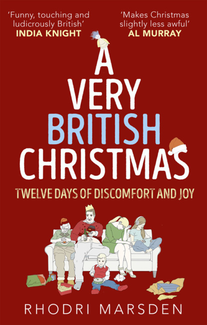Скачать книгу A Very British Christmas: Twelve Days of Discomfort and Joy