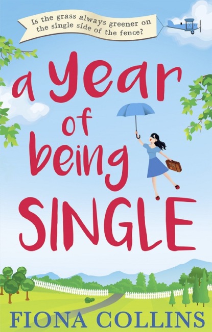 Скачать книгу A Year of Being Single: The bestselling laugh-out-loud romantic comedy that everyone’s talking about