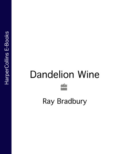 Скачать книгу Dandelion Wine
