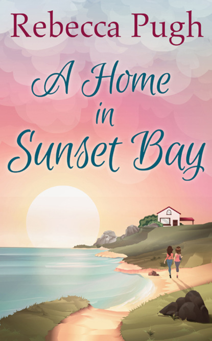 Скачать книгу A Home In Sunset Bay