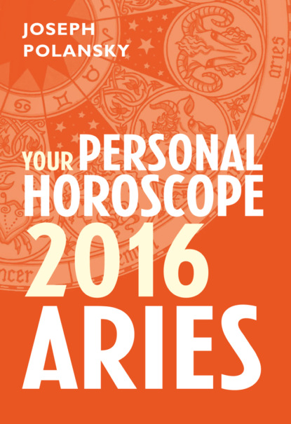 Скачать книгу Aries 2016: Your Personal Horoscope