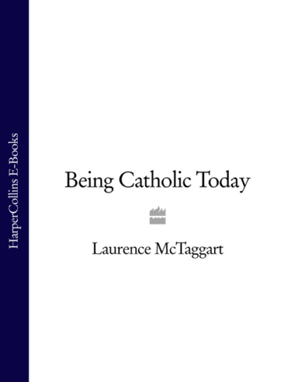 Скачать книгу Being Catholic Today