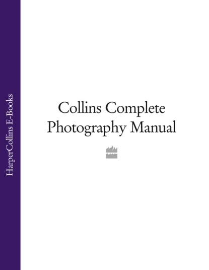 Скачать книгу Collins Complete Photography Manual