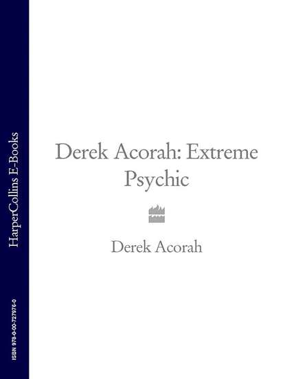 Скачать книгу Derek Acorah: Extreme Psychic