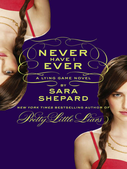 Скачать книгу Never Have I Ever: A Lying Game Novel