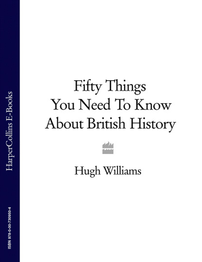Fifty Things You Need To Know About British History