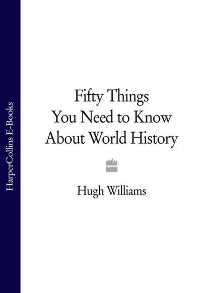 Скачать книгу Fifty Things You Need to Know About World History