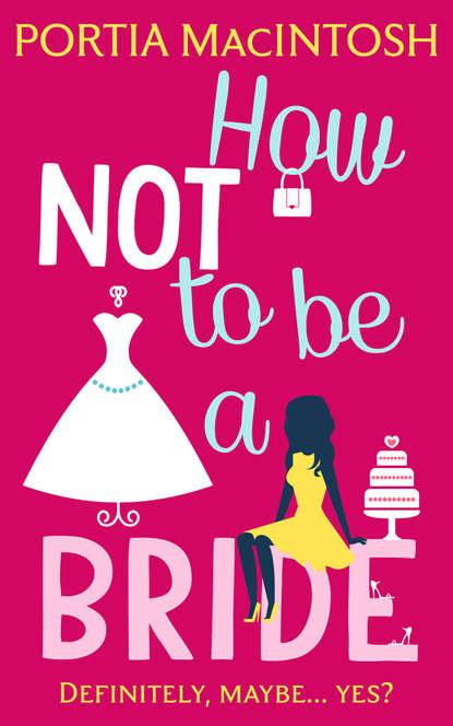 Скачать книгу How Not to be a Bride