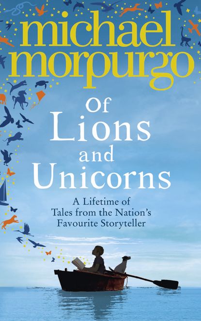 Скачать книгу Of Lions and Unicorns: A Lifetime of Tales from the Master Storyteller