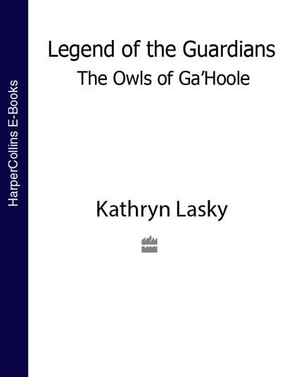 Скачать книгу LEGEND OF THE GUARDIANS: THE OWLS OF GA’HOOLE