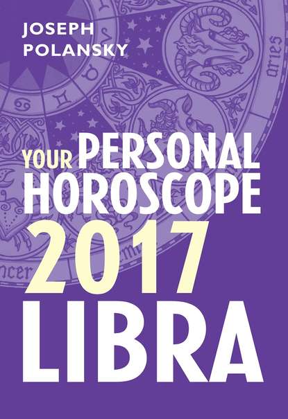 Скачать книгу Libra 2017: Your Personal Horoscope