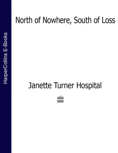 Скачать книгу North of Nowhere, South of Loss