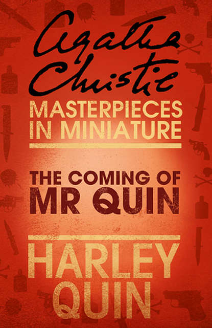 Скачать книгу The Coming of Mr Quin: An Agatha Christie Short Story