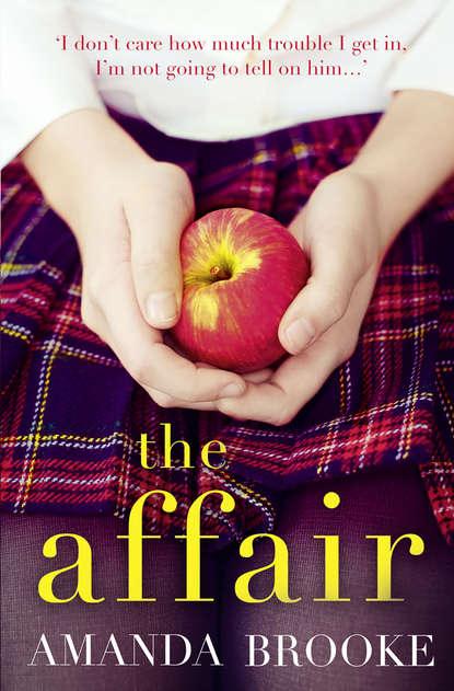 Скачать книгу The Affair: The shocking, gripping story of a schoolgirl and a scandal