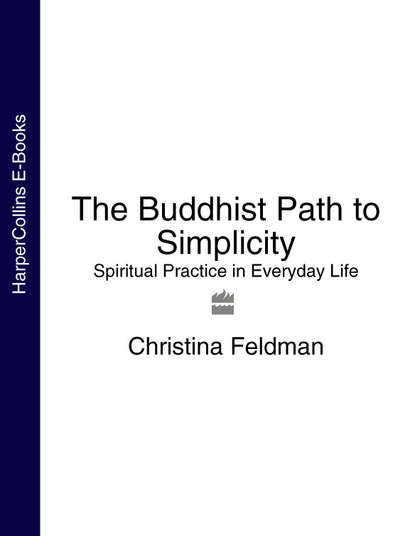 Скачать книгу The Buddhist Path to Simplicity: Spiritual Practice in Everyday Life